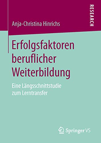 Erfolgsfaktoren beruflicher Weiterbildung: Eine Längsschnittstudie zum Lerntransfer - Click to Buy