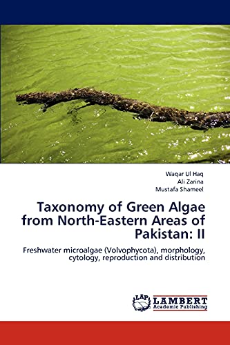 Taxonomy of Green Algae from North-Eastern Areas of Pakistan: II: Freshwater microalgae (Volvophycota), morphology, cytology, reproduction and distribution - Click to Buy