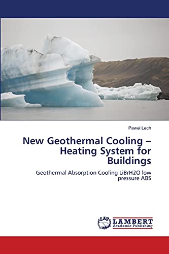 New Geothermal Cooling – Heating System for Buildings: Geothermal Absorption Cooling LiBrH2O low pressure ABS