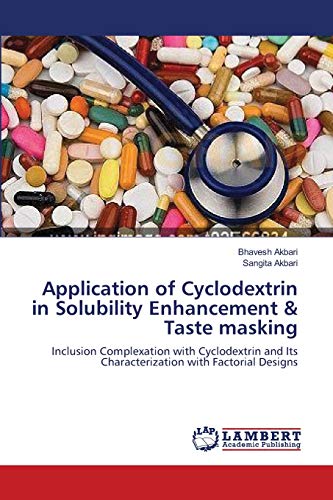 Application of Cyclodextrin in Solubility Enhancement & Taste masking: Inclusion Complexation with Cyclodextrin and Its Characterization with Factorial Designs - Click to Buy