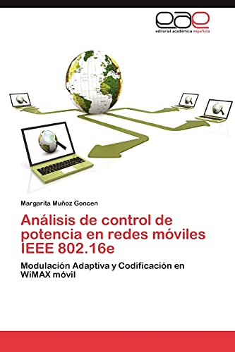 Análisis de control de potencia en redes móviles IEEE 802.16e: Modulación Adaptiva y Codificación en WiMAX móvil (Spanish Edition) - Click to Buy