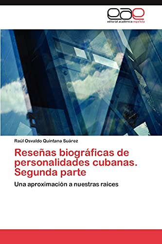Reseñas biográficas de personalidades cubanas. Segunda parte: Una aproximación a nuestras raices (Spanish Edition) - Click to Buy