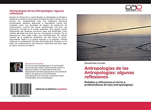 Antropologías de las Antropologías: algunas reflexiones: Debates y reflexiones en torno a problemáticas de la(s) antropología(s) (Spanish Edition) - Click to Buy