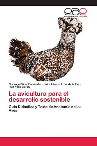 La avicultura para el desarrollo sostenible: Guía Didáctica y Texto de Anatomía de las Aves - Click to Buy
