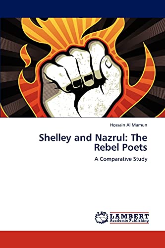 Shelley and Nazrul: The Rebel Poets: A Comparative Study