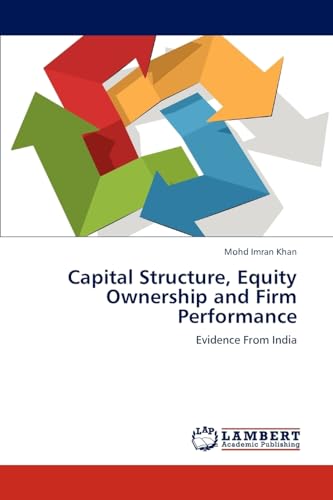 Capital Structure, Equity Ownership and Firm Performance: Evidence From India
