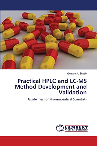 Practical HPLC and LC-MS Method Development and Validation: Guidelines for Pharmaceutical Scientists - Click to Buy
