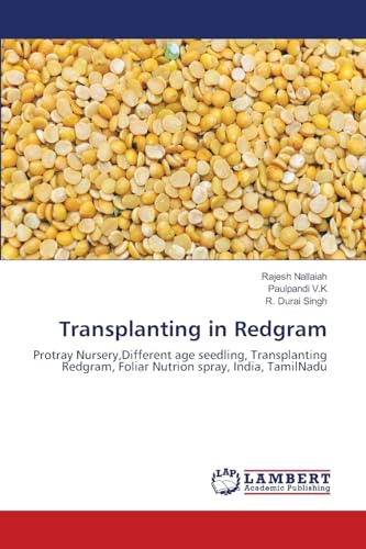 Transplanting in Redgram: Protray Nursery,Different age seedling, Transplanting Redgram, Foliar Nutrion spray, India, TamilNadu