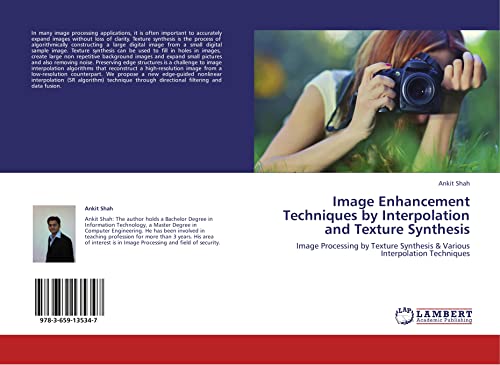 Image Enhancement Techniques by Interpolation and Texture Synthesis: Image Processing by Texture Synthesis & Various Interpolation Techniques - Click to Buy