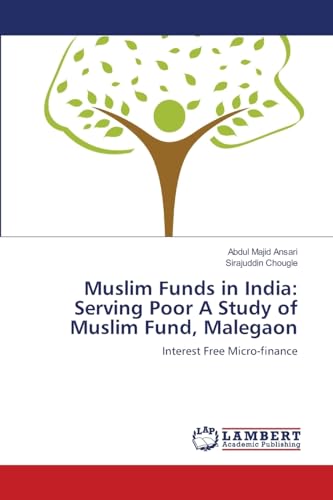 Muslim Funds in India: Serving Poor A Study of Muslim Fund, Malegaon: Interest Free Micro-finance - Click to Buy