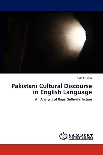 Pakistani Cultural Discourse in English Language: An Analysis of Bapsi Sidhwa's Fiction - Click to Buy