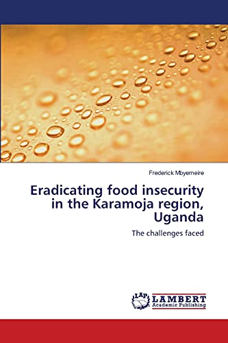 Eradicating food insecurity in the Karamoja region, Uganda: The challenges faced - Click to Buy