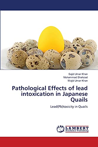 Pathological Effects of lead intoxication in Japanese Quails: Lead(Pb)toxicity in Quails