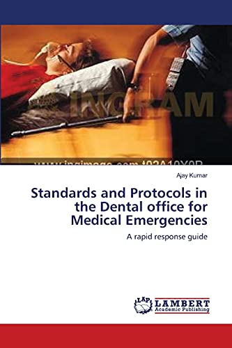 Standards and Protocols in the Dental office for Medical Emergencies: A rapid response guide - Click to Buy