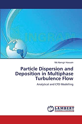 Particle Dispersion and Deposition in Multiphase Turbulence Flow: Analytical and CFD Modelling - Click to Buy