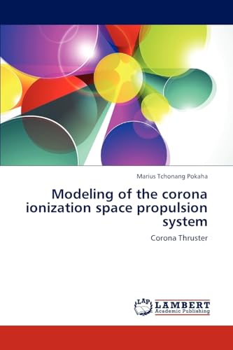 Modeling of the corona ionization space propulsion system: Corona Thruster - Click to Buy