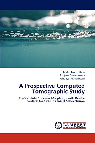 A Prospective Computed Tomographic Study: To Correlate Condylar Morpholgy with Dento-Skeletal features in Class II Malocclusion - Click to Buy