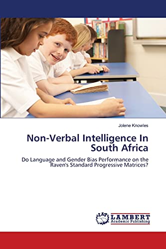Non-Verbal Intelligence In South Africa: Do Language and Gender Bias Performance on the Raven's Standard Progressive Matrices? - Click to Buy