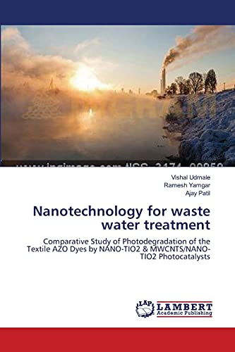 Nanotechnology for waste water treatment: Comparative Study of Photodegradation of the Textile AZO Dyes by NANO-TIO2 & MWCNTS/NANO-TIO2 Photocatalysts - Click to Buy