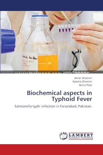 Biochemical aspects in Typhoid Fever: Salmonella typhi infection in Faisalabad, Pakistan. - Click to Buy