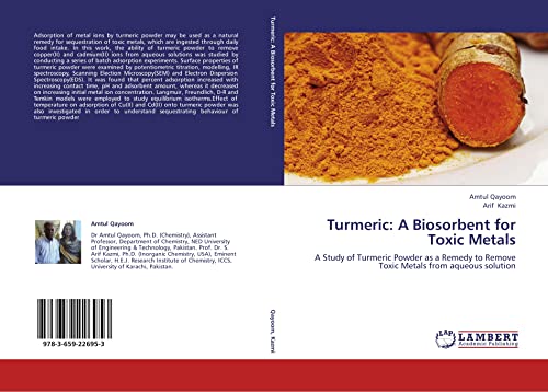 Turmeric: A Biosorbent for Toxic Metals: A Study of Turmeric Powder as a Remedy to Remove Toxic Metals from aqueous solution