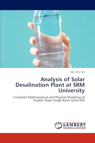 Analysis of Solar Desalination Plant at SRM University: Complete Mathematical and Physical Modeling of Double Slope Single Basin Solar-Still