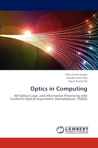 Optics in Computing: All-Optical Logic and Information Processing with Terahertz Optical Asymmetric Demultiplexer (TOAD) - Click to Buy