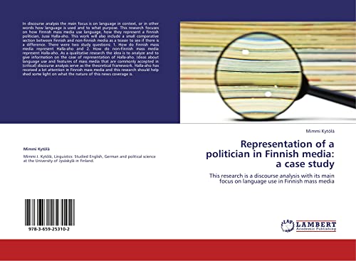 Representation of a politician in Finnish media: a case study: This research is a discourse analysis with its main focus on language use in Finnish mass media - Click to Buy