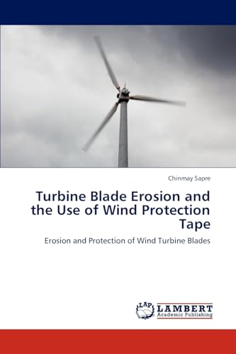 Turbine Blade Erosion and the Use of Wind Protection Tape: Erosion and Protection of Wind Turbine Blades