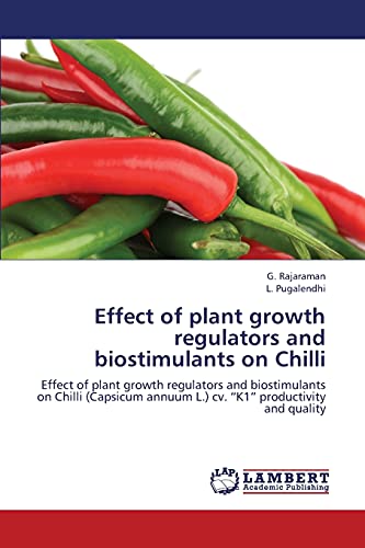 Effect of plant growth regulators and biostimulants on Chilli: Effect of plant growth regulators and biostimulants on Chilli (Capsicum annuum L.) cv. “K1” productivity and quality