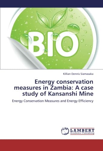 Energy conservation measures in Zambia: A case study of Kansanshi Mine: Energy Conservation Measures and Energy Efficiency - Click to Buy
