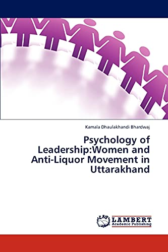 Psychology of Leadership:Women and Anti-Liquor Movement in Uttarakhand - Click to Buy