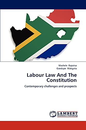 Labour Law And The Constitution: Contemporary challenges and prospects - Click to Buy