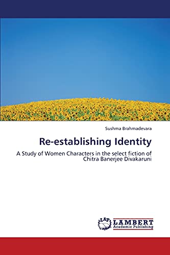 Re-establishing Identity: A Study of Women Characters in the select fiction of Chitra Banerjee Divakaruni - Click to Buy