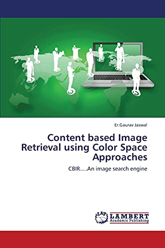 Content based Image Retrieval using Color Space Approaches: CBIR.....An image search engine