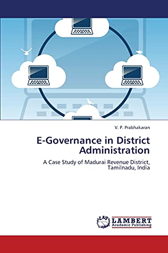 E-Governance in District Administration: A Case Study of Madurai Revenue District, Tamilnadu, India - Click to Buy