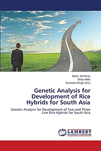 Genetic Analysis for Development of Rice Hybrids for South Asia: Genetic Analysis for Development of Two and Three Line Rice Hybrids for South Asia - Click to Buy