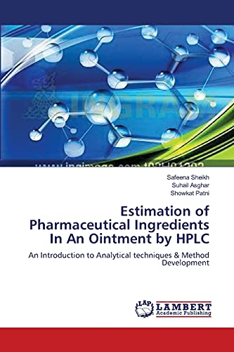 Estimation of Pharmaceutical Ingredients In An Ointment by HPLC: An Introduction to Analytical techniques & Method Development - Click to Buy