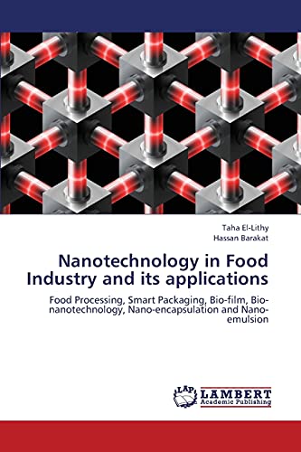 Nanotechnology in Food Industry and its applications: Food Processing, Smart Packaging, Bio-film, Bio-nanotechnology, Nano-encapsulation and Nano-emulsion - Click to Buy