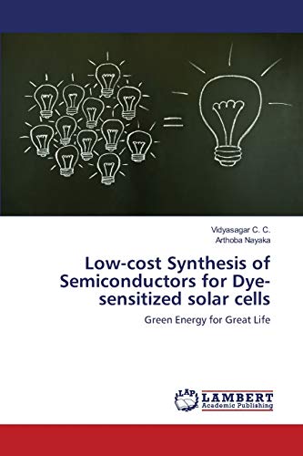 Low-cost Synthesis of Semiconductors for Dye-sensitized solar cells: Green Energy for Great Life - Click to Buy