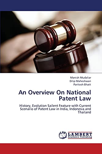 An Overview On National Patent Law: History, Evolution Sailent Feature with Current Scenario of Patent Law in India, Indonesia and Thailand - Click to Buy