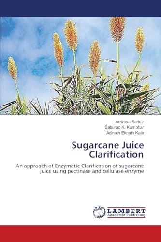 Sugarcane Juice Clarification: An approach of Enzymatic Clarification of sugarcane juice using pectinase and cellulase enzyme - Click to Buy