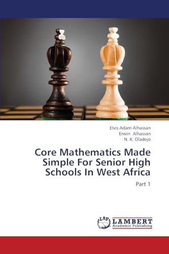 Core Mathematics Made Simple For Senior High Schools In West Africa: Part 1 - Click to Buy