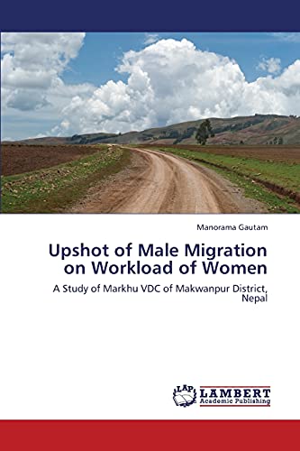 Upshot of Male Migration on Workload of Women: A Study of Markhu VDC of Makwanpur District, Nepal - Click to Buy
