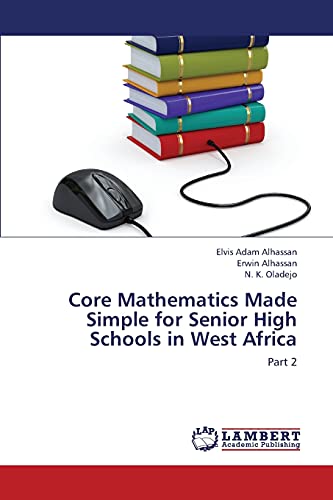 Core Mathematics Made Simple for Senior High Schools in West Africa: Part 2 - Click to Buy