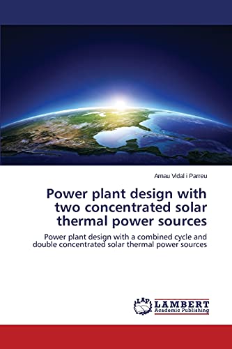 Power plant design with two concentrated solar thermal power sources: Power plant design with a combined cycle and double concentrated solar thermal power sources - Click to Buy