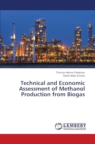 Technical and Economic Assessment of Methanol Production from Biogas - Click to Buy