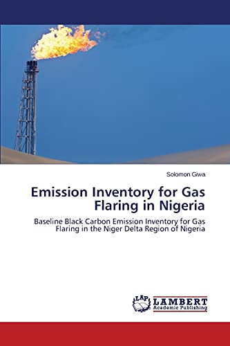 Emission Inventory for Gas Flaring in Nigeria: Baseline Black Carbon Emission Inventory for Gas Flaring in the Niger Delta Region of Nigeria