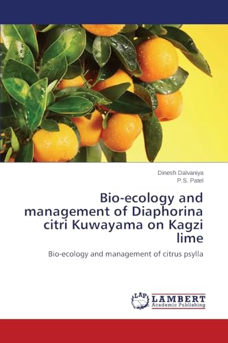 Bio-ecology and management of Diaphorina citri Kuwayama on Kagzi lime: Bio-ecology and management of citrus psylla