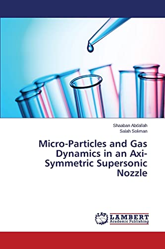 Micro-Particles and Gas Dynamics in an Axi-Symmetric Supersonic Nozzle - Click to Buy